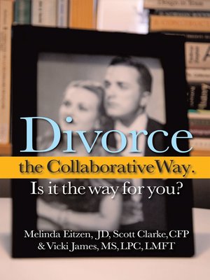 cover image of Divorce the Collaborative Way. Is It the Way for You?